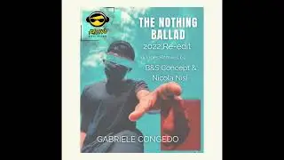 Gabriele Congedo - The Nothing Ballad (B&S Concept Remix)