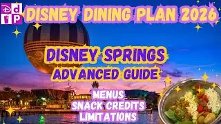Disney Springs Disney Dining Plan 2026 Guide | Menus | Snack Credits | Restrictions