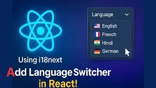 🌐 Поддержка нескольких языков в React | Добавьте раскрывающийся список переводов с помощью i18next 🚀