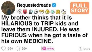 My brother thinks that it is HILARIOUS to TRIP kids and leave them INJURED. [FULL STORY]