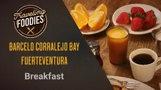 Barcelo Corralejo Bay Fuerteventura Breakfast