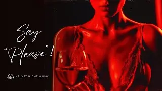 Say Please – Sexy Late Night R&B