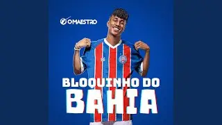 Bloquinho do Bahia: Passinho do Jogador / Corra do Bahia / Bonde do Esquadrão / Hoje Tem Bahia...