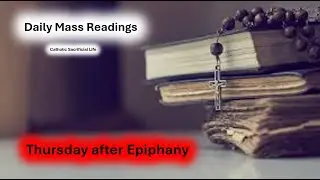 Thursday after Epiphany Mass Readings January 8, 2026
