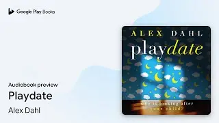 Playdate by Alex Dahl &middot; Audiobook preview