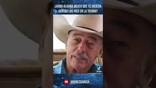 &iquest;Hubo alguna mujer que te hiciera se tar los pies en la tierra? | Andr&eacute;s Garc&iacute;a TV