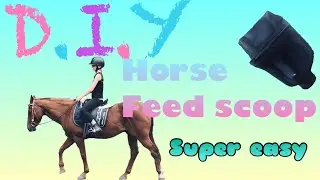 D.I.Y Horse Feed Scoop!?! *SO EASY*