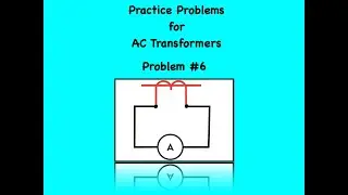 Analysis of a Current Transformer -  Problem #6