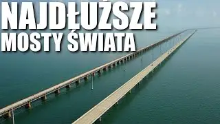 NAJDŁUŻSZE MOSTY ŚWIATA