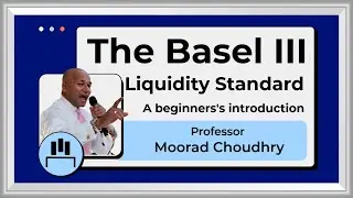 The Basel 3 Liquidity Standard: A beginner's introduction by Moorad Choudhry