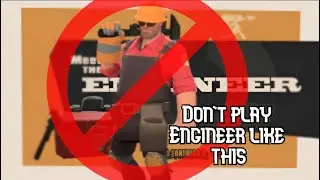 How you DON'T play Engineer ll TF2