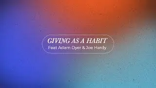 Giving as a habit - Adam Dyer and Joe Hardy | YCC Podcast