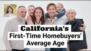 California's First-Time Homebuyers' Average Age