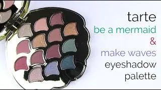 TARTE Be A Mermaid Palette: Live Swatches & Review