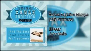 Lil Peep x John Mello Xanax Addiction Mixtape (2015 Fanmade)