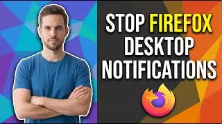 How To Stop Firefox Desktop Notifications On Windows 11 (Easy Guide)