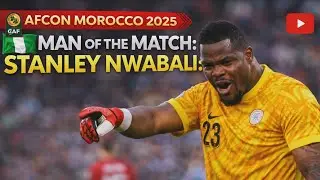 STANLEY NWABALI ON MAN OF THE MATCH PERFORMANCE AGAINST EGYPT | AFCON 2025