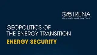 IRENA - Geopolitics of Energy Transition - Energy Security