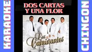 KARAOKE - Los Caminantes - Dos Cartas y una Flor.