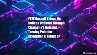FTSE Russell переводит свои индексы в блокчейн через Chainlink
