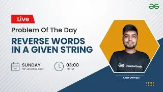 Reverse words in a given string | Problem of the Day 27/01/22 | Yash Dwivedi |GeeksforGeeks Practice