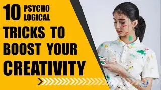 10 Psychological Tricks to Boost Your Creativity