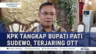 KPK Tangkap Tangan Bupati Pati Sudewo, Kasus Apa?