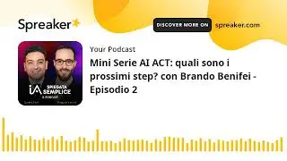 Mini Serie AI ACT: quali sono i prossimi step? con Brando Benifei - Episodio 2