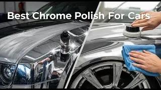 TOP 5 Best Chrome Polish For Cars 2025