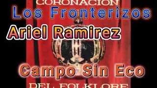 Los Fronterizos Ariel Ramirez 🎵 Campo Sin Eco