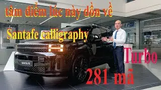 Đánh giá xe Santafe All New 2024 và hướng dẫn sử dụng bản Calligraphy Cao cấp 2.5 Turbo 281 mã