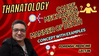How to find Cause, Mechanism ,Mode & Manner of Death ? Thanatology Forensic Lecture 06