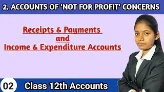 Receipts and payment | lesson 2 income expenditure account class 12 bk