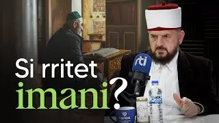 Si rritet imani? - Dr. Shefqet Krasniqi