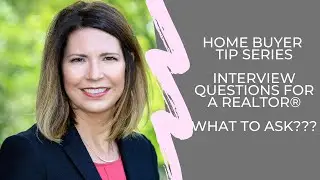 Home Buyer Tip Series-Realtor/Buyer's Agent Interview Questions