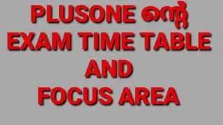 PLUSONE FINAL EXAM 2022 TIME TABLE & FOCUS AREA ,+1 EXAM TIME TABLE & FOCUS AREA