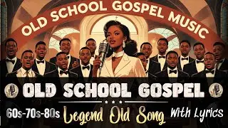 OLD SCHOOL GOSPEL SOUL | CLASSIC PRAISE SONGS ROOTED IN FAITH 🎶✝️