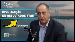 ISA ENERGIA (ISAE4) 1&ordm; TRIMESTRE DE 2025 - TELECONFER&Ecirc;NCIA DE RESULTADOS COM PERGUNTAS E RESPOSTAS