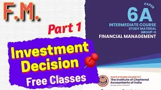 #1 Investment Decision|FM Free Lectures|Capital Bud. #cainterfreeclasses | ICAI Module Illustrations