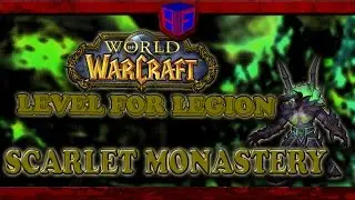 World of Warcraft: Level for Legion; SCARLET MONASTERY