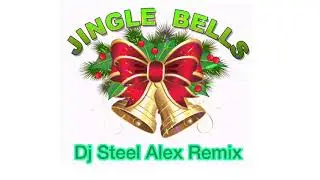 Dj Steel Alex- Jingle Bells (Remix)