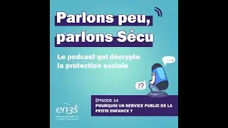 Episode 14 : Pourquoi un service public de la petite enfance ?