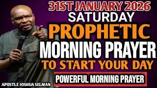 [SATURDAY 31ST JANUARY 2026]EARLY MORNING POWERFUL PROPHETIC MORNING PRAYER BY APOSTLE JOSHUA SELMAN