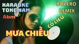 Karaoke Bolero Remix - Tone Nam - Mưa Chiều Cô Liêu (Abm) _ thấp hơn bản gốc 1 cung