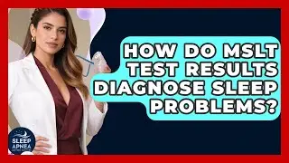 How Do MSLT Test Results Diagnose Sleep Problems? - Sleep Apnea Support Network