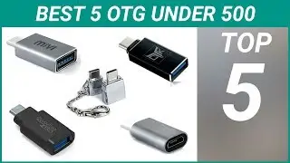 Top 5 Best OTG Adapters Under 500 in India