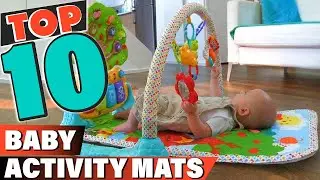 Best Baby Activity Mats in 2022 (Top 10 Picks)