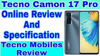 Tecno Camon 17 Pro Online Review And Full Specification || Tecno Mobiles Review
