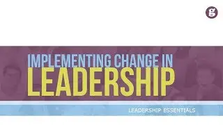 Implementing Change in Leadership