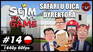 Safari u Ojca Dyrektora || #14 || Sejm The Game gameplay PL